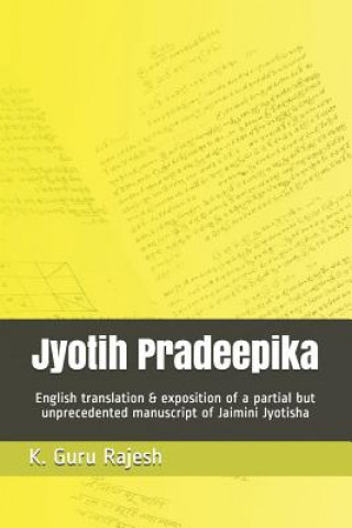 Kniha Jyotih Pradeepika: English Translation & Exposition of a Partial But Unprecedented Manuscript of Jaimini Jyotisha Kotekal Guru Rajesh