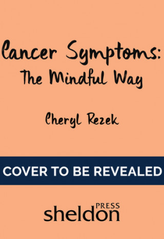 Książka Managing Cancer Symptoms: The Mindful Way Cheryl Rezek