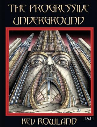Könyv Progressive Underground Volume One KEV ROWLAND