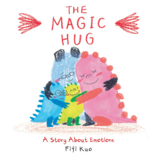 Carte The Magic Hug: A Story about Emotions Fifi Kuo