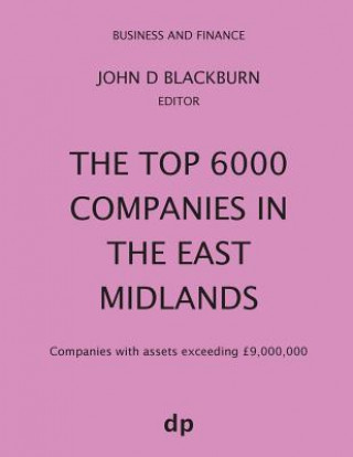 Книга Top 6000 Companies in The East Midlands John D Blackburn
