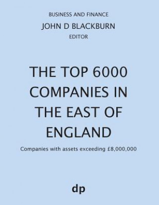 Könyv Top 6000 Companies in The East of England John D Blackburn