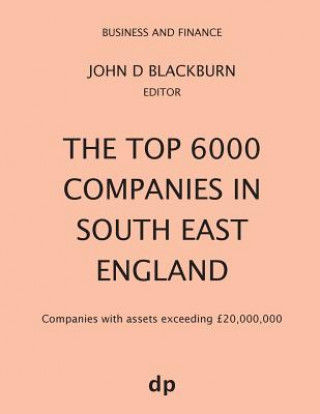 Könyv Top 6000 Companies in South East England John D Blackburn