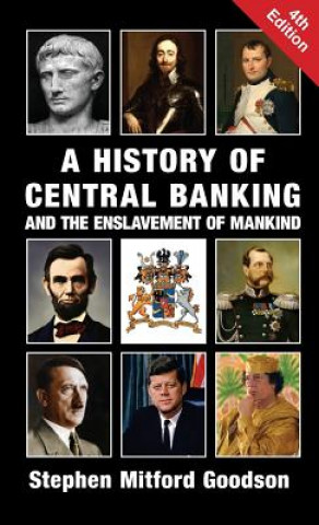Könyv History of Central Banking and the Enslavement of Mankind Stephen Mitford Goodson