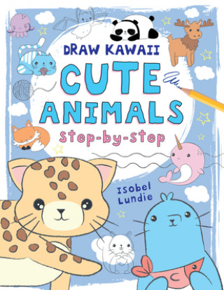 Knjiga Draw Kawaii: Cute Animals Isobel Lundie