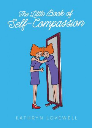 Carte Little Book of Self-Compassion Kathryn Lovewell