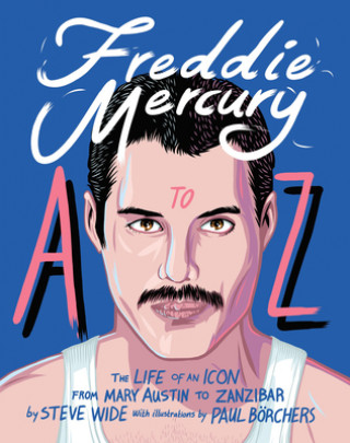 Könyv Freddie Mercury A to Z Steve Wide