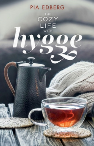 Könyv Cozy Life with Hygge PIA EDBERG