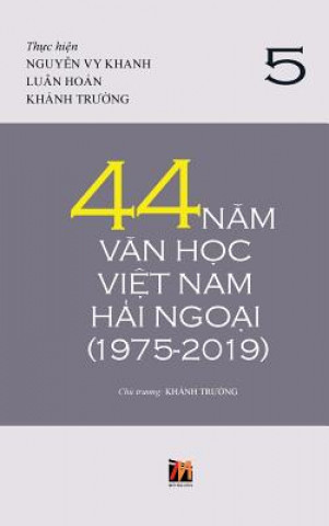 Kniha 44 Nam Van Hoc Viet Nam Hai Ngoai (1975-2019) - Tap 5 