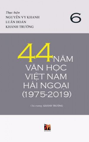 Kniha 44 Nam Van Hoc Viet Nam Hai Ngoai (1975-2019) - Tap 6 