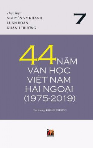 Könyv 44 Nam Van Hoc Viet Nam Hai Ngoai (1975-2019) - Tap 7 THANH NGUYEN