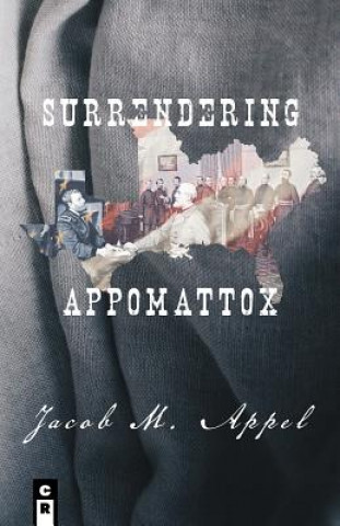 Kniha Surrendering Appomattox Jacob M. Appel