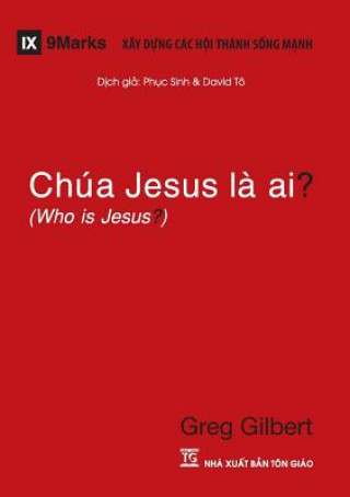 Książka Chua Jesus La Ai? (Who is Jesus?) (Vietnamese) Greg Gilbert