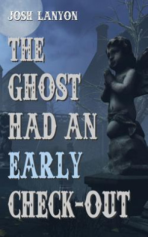 Книга Ghost Had an Early Check-Out JOSH LANYON