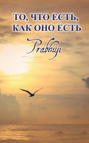Könyv What is, as it is - Satsangs with Prabhuji translated to Russian Prabhuji
