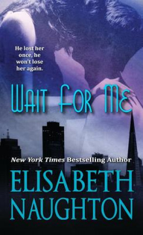 Kniha Wait For Me Elisabeth Naughton