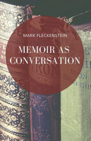 Könyv Memoir as Conversation Mark Fleckenstein