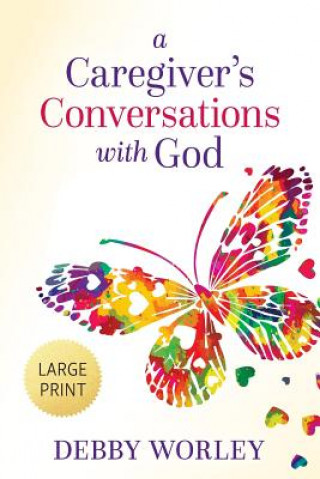 Carte Caregiver's Conversations with God DEBBY WORLEY