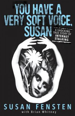 Kniha You Have A Very Soft Voice, Susan SUSAN FENSTEN