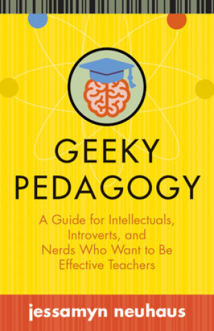 Kniha Geeky Pedagogy Jessamyn Neuhaus