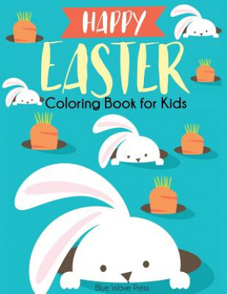 Kniha Happy Easter Coloring Book for Kids Blue Wave Press