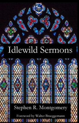 Kniha Idlewild Sermons Stephen R. Montgomery