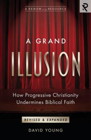 Kniha A Grand Illusion: How Progressive Christianity Undermines Biblical Faith David Young