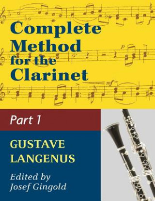 Könyv Complete Method for the Clarinet in Three Parts (Part 1) Gustave Langenus