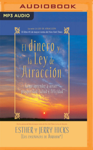 Digital El Dinero Y La Ley de la Atracción (Narración En Castellano): Aprender a Atraer Riqueza, Salud Y Felicidad Esther Hicks