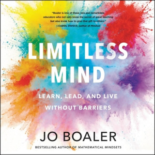 Digital Limitless Mind: Learn, Lead, and Live Without Barriers Jo Boaler