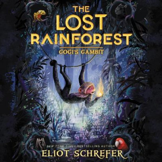 Digital The Lost Rainforest: Gogi's Gambit Eliot Schrefer