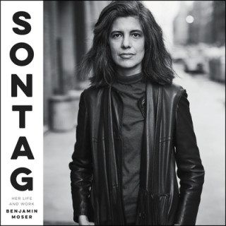 Digital Sontag: Her Life and Work Benjamin Moser