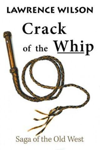 Könyv Crack of the Whip LAWRENCE WILSON