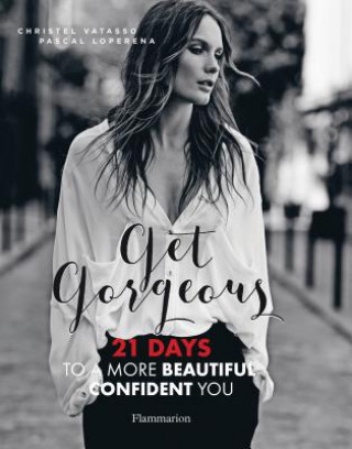 Kniha Get Gorgeous: Twenty-One Days to a More Beautiful, Confident You Christel Vatasso