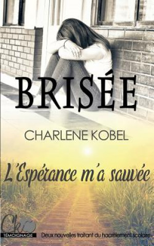 Könyv Brisee / L'Esperance m'a sauvee CHARLENE KOBEL