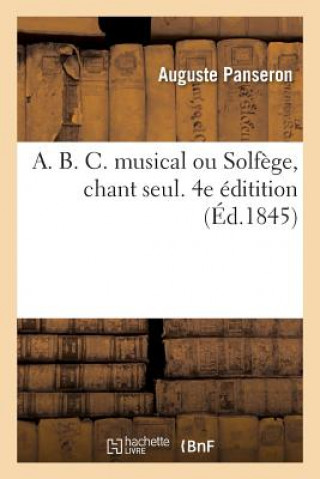 Book A. B. C. Musical Ou Solfege, Chant Seul. 4e Editition Panseron-A