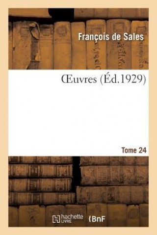 Knjiga Oeuvres. Tome 24 François de Sales