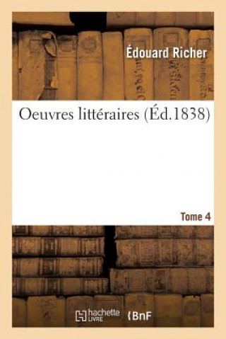Könyv Oeuvres Litteraires. Tome 4 Richer-E