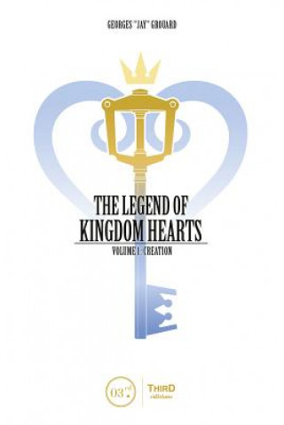Kniha The Legend of Kingdom Hearts Volume 1: Creation Georges Grouard