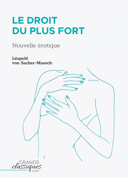 Könyv Le Droit du plus fort Léopold von Sacher-Masoch