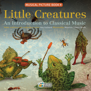 Kniha Little Creatures: An Introduction to Classical Music Ana Gerhard