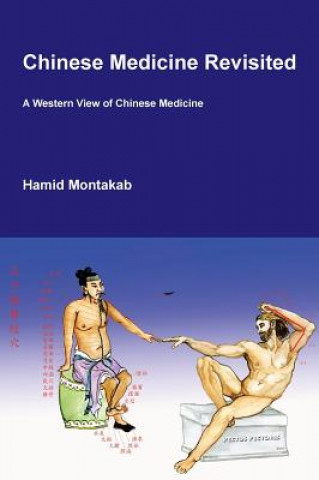 Könyv Chinese Medicine Revisited HAMID D MONTAKAB