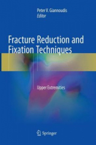 Carte Fracture Reduction and Fixation Techniques Peter V. Giannoudis