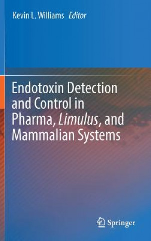 Kniha Endotoxin Detection and Control in Pharma, Limulus, and Mammalian Systems Kevin L. Williams