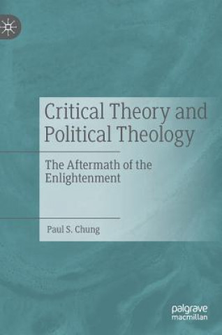 Könyv Critical Theory and Political Theology Paul S. Chung