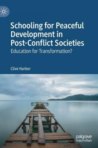 Kniha Schooling for Peaceful Development in Post-Conflict Societies Clive Harber