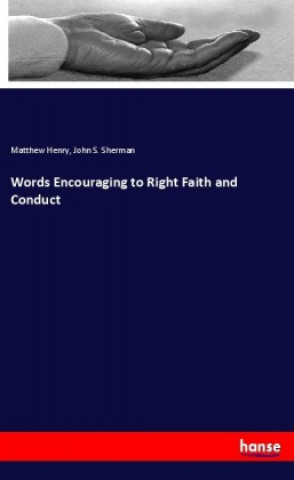 Книга Words Encouraging to Right Faith and Conduct Matthew Henry