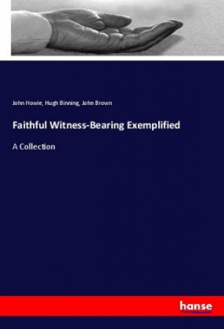 Kniha Faithful Witness-Bearing Exemplified John Howie