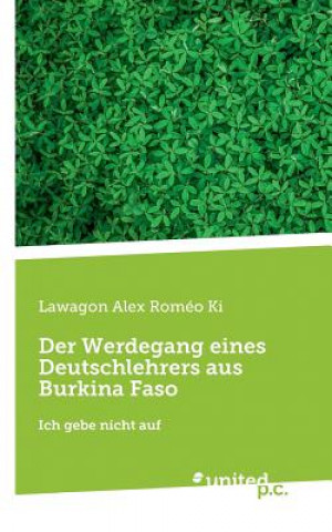 Kniha Der Werdegang eines Deutschlehrers aus Burkina Faso Lawagon Alex Romeo Ki