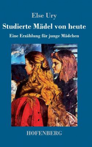 Книга Studierte Madel von heute Else Ury